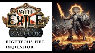 Righteous Fire Inquisitor Build | Path of Exile 3.25: Settlers of Kalguur | Maps & Endgame