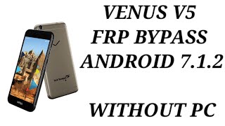 Venus v5 plus 7.1.2 frp bypass android 7.1.2 / venus v5 google account bypass done WITHOUT PC