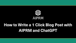 How to Write a 1 Click Blog Post with AIPRM and ChatGPT