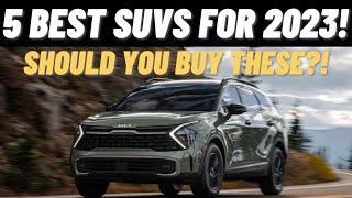 TOP 5 Best SUVs To Buy In 2023! | Should You Buy These?!