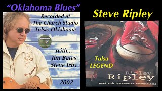 Steve Ripley "Oklahoma Blues" 2002 The Church Studio Jim Bates Steve Irby