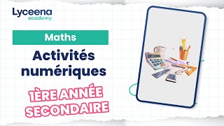 1ère année secondaire | Mathématiques | Activités numériques (2)