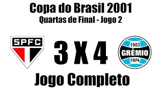 São Paulo 3 x 4 Grêmio - Copa do Brasil 2001 (Quartas de Final - Jogo 2) - JOGO COMPLETO