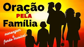 Oração Pela Família  - PARA TRAZER  UNIÃO, PAZ  É BÊNÇÃO DE DEUS PARA A SUA CASA.