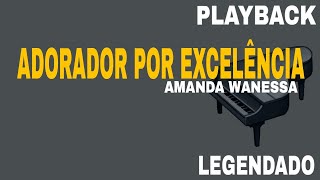 Adorador por Excelência ( PLAYBACK LEGENDADO ) Amanda Wanessa