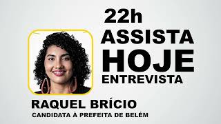 @raquelbricio.up hoje às 22h entrevista com a  candidata à prefeitura de Belém na @graoparatv