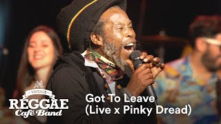 Vintage Reggae Café Band - Got To Leave / Un Beso y Una Flor (Live x Pinky Dread)