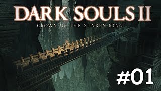 Dark Souls 2 - Crown of the Sunken King Playthrough Part #1