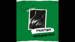 MondeMutant  //  Frontier