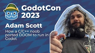 Adam Scott: How a C/C++ noob ported DOOM to run in Godot using GDExtension  #GodotCon2023