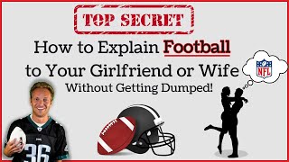 🏈Unlock the Secrets: How to Explain Football to Your Girlfriend or Wife (Without Getting Dumped!)🏈