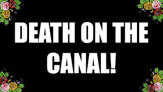 I found a body (not shown in the video)! Death on the canal.