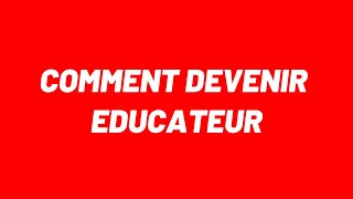 Si tu veux devenir éducateur