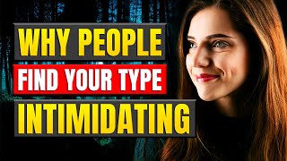 Why People Find Your Personality Type Intimidating