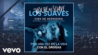 Los Suaves & El Drogas - Por una Vez en la Vida (En Directo)