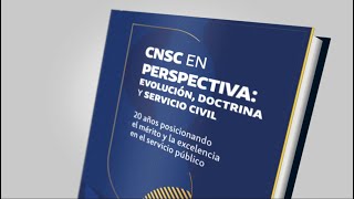 Lanzamiento libro “CNSC en perspectiva: evolución, doctrina y servicio civil”