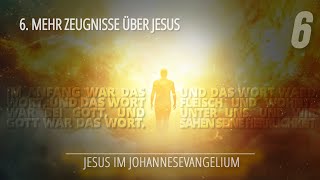 6 - Mehr Zeugnisse über Jesus | Jesus im Johannesevangelium