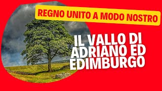 Il vallo di Adriano ed Edimburgo #vallodiadriano