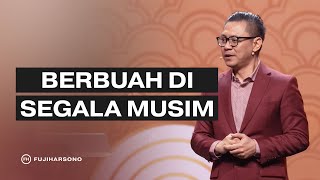 BERBUAH DI SEGALA MUSIM - Fuji Harsono - Official Khotbah