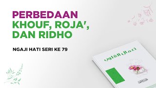 Perbedaan Khouf, Roja, dan Ridho | Ngaji Hati Bareng Komunitas Psikologi