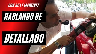 Hablando de Detailing con Billy Martinez - Leyenda en el Detallado