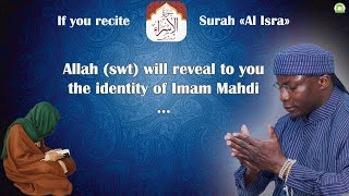 If you recite surah “Al Isra” Allah will show you Imam Al Mahdi… by Seydi Mouhamed El Cheikh.