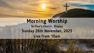 Morning Worship - Sunday 26th November, 2023