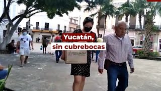 Yucatán, sin cubrebocas