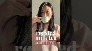 Part 1 | Air Fryer recipe: Roasted Milk Tea #airfryer #airfryerrecipes #roastedmilktea #milktea