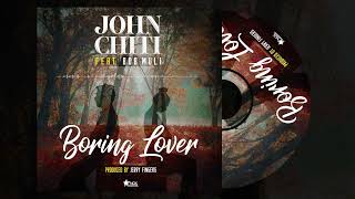 John Chiti ft Bob Muli - Boring Lover (Visualizer)