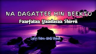 Na dagattee hin beektu! Faarfataa Yaadasaa Shirrii Lyrics (@abdisat7 )subscribe, like&share!