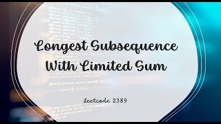 Longest Subsequence With Limited Sum | LeetCode 2389