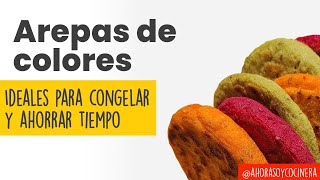 #AREPAS de COLORES | ideales para CONGELAR & AHORRAR TIEMPO | COMIDA VENEZOLANA | Ahora soy cocinera