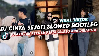 DJ AKU TAK PERNAH PERGI SELALU ADA DIHATIMU | DJ CINTA SEJATI SLOWED BOOTLEG VIRAL TIKTOK