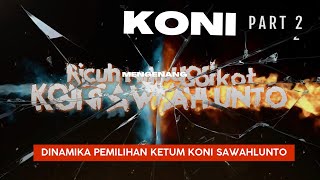 RICUH PEMILIHAN KETUM KONI SAWAHLUNTO PART 2 FULL STATEMENT