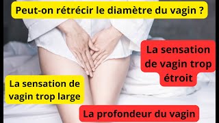 Peut on rétrécir le diamètre du vagin ?