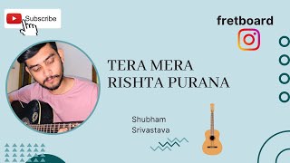 Tera Mera Rishta Purana | Awarapan | Guitar Instrumental | Shubham Srivastava