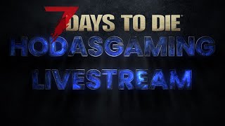 7 Days To Die Livestream - Episode 3:  Tier 2, Prepping for horde!