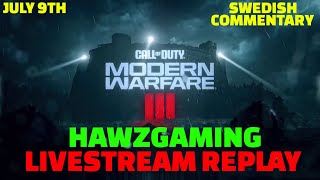 JULY 9TH - LIVESTREAM REPLAY - HAWZGAMING - MW3 WITH FRIENDS - SWEDISH COMMENTARY