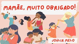 Poema MAMÃE, MUITO OBRIGADO! - JOÉLIA MELO | Dia das mães ❤️| Poesia para crianças ✨