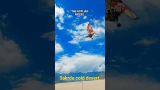 Enjoy in cold desert sakrdu. #colddesert #sakrdu #motorglider #yt #vlog #short