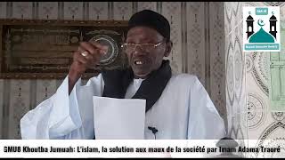 GMU8 Khoutba Jumuah: L'islam, la solution aux maux de la société par Imam Adama Traoré