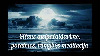 Gilaus atsipalaidavimo, palaimos, ramybės meditacija