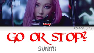 Sunmi (선미) - Go or Stop? Colour Coded Lyrics (Han/Rom/Eng)