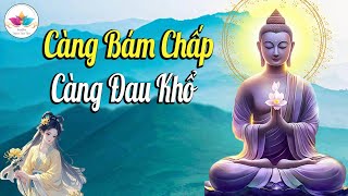 Đêm Khuya Nghe, Đừng Quá Nặng Lòng Suy Nghĩ, Càng Bám Chấp Càng Đau Khổ ( Cực Hay )