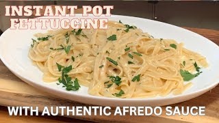 INSTANT POT FETTUCCINE WITH AUTHENTIC ALFREDO SAUCE