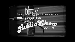 Shogo Hamada & The J.S. Inspirations『The Moonlight Cats Radio Show Vol. 3』Digest