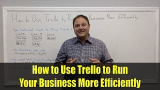 How to Use Trello to Run Your Business More Efficiently