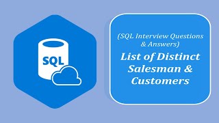 SQL Interview Question and Answers | list of distinct salesmen and customers along with their cities