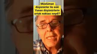 Müslüman düşünürler ile eski Yunan düşünürlerin ortak noktası ne idi? Erol Göka anlatıyor #shorts